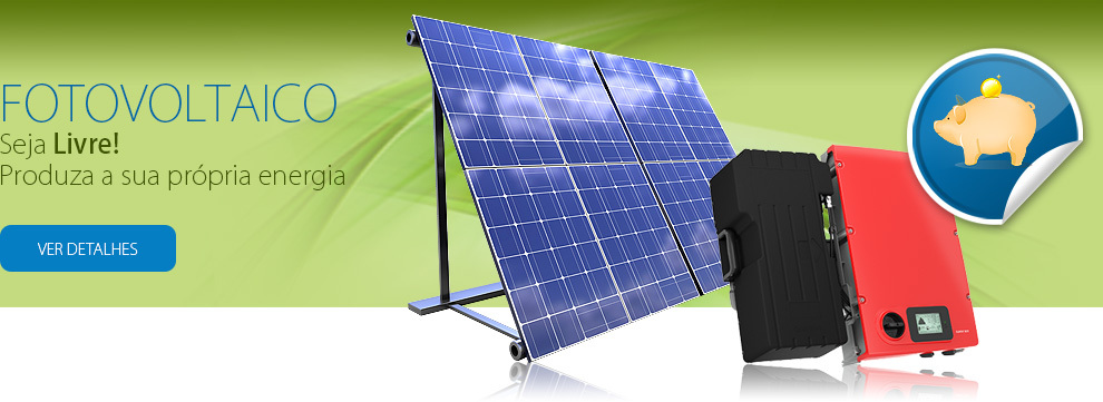 Fotovoltaico - seja livre! Produza a sua própria energia.